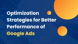 How to Optimize Your Google Ads Account for Better Performance